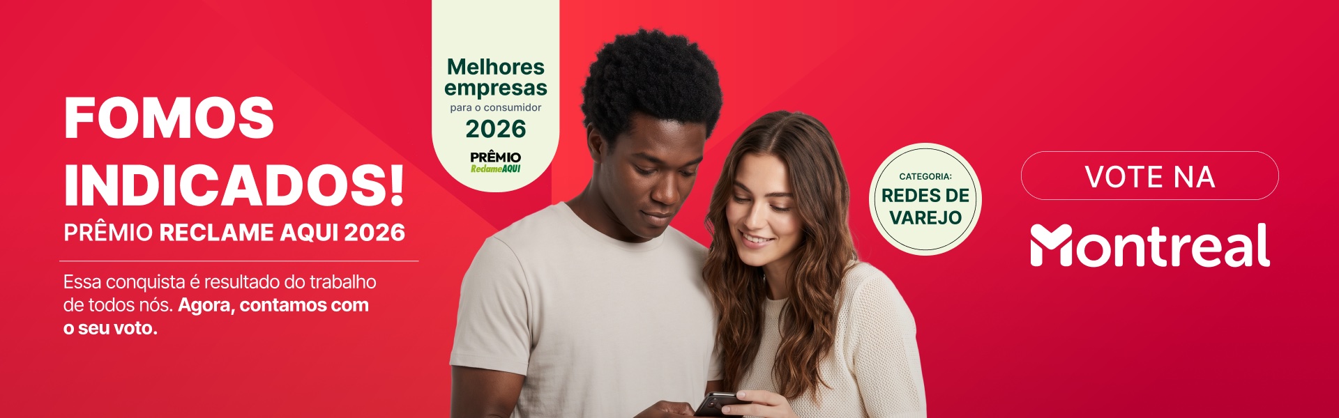 Fomos indicados! Prêmio Reclame Aqui 2026 — categoria Redes de Varejo. Vote na Montreal.